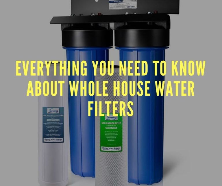 Everything You Need to Know About Whole House Water Filters