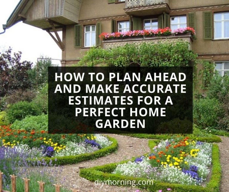 How to Plan Ahead and Make Accurate Estimates for a Perfect Home Garden