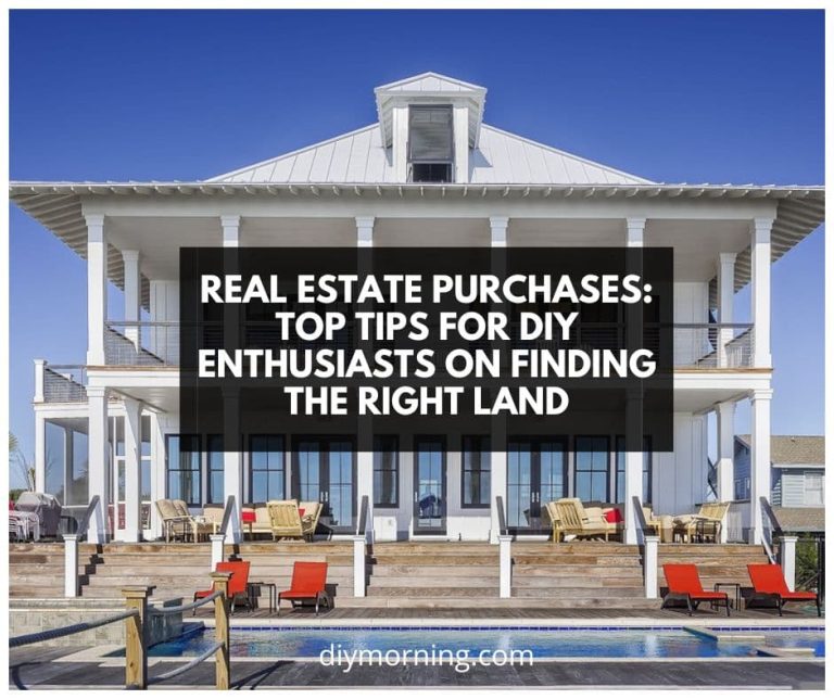 Real Estate Purchases: Top Tips for DIY Enthusiasts on Finding the Right Land